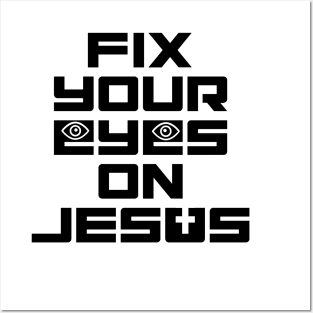 Fix Your Eyes on Jesus Posters and Art